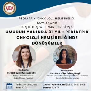 UMUDUN YANINDA 31 YIL PEDİATRİK ONKOLOJİ HEMŞİRELİĞİNDE DÖNÜŞÜMLER